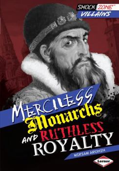 Merciless Monarchs and Ruthless Royalty - Book  of the Villains