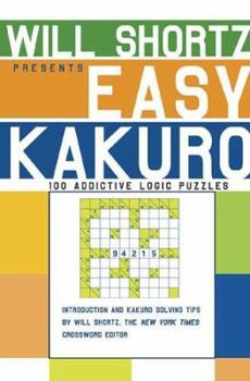 Paperback Will Shortz Presents Easy Kakuro: 100 Addictive Logic Puzzles Book