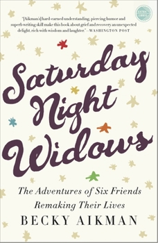 Paperback Saturday Night Widows: The Adventures of Six Friends Remaking Their Lives Book