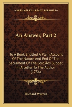 Paperback An Answer, Part 2: To A Book Entitled A Plain Account Of The Nature And End Of The Sacrament Of The Lord's Supper, In A Letter To The Aut Book