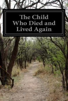 Paperback The Child Who Died and Lived Again Book