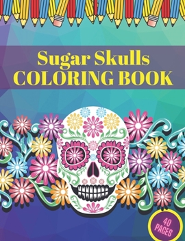 Paperback Sugar Skulls Coloring Book: Amazing Big Skulls illustrations Stress Relieving Designs For Adults Relaxation Book