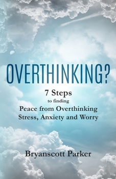 Paperback Overthinking?: 7 Steps to finding Peace from Overthinking Stress, Anxiety and Worry [Large Print] Book