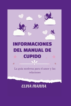 Informaciones del Manual de Cupido: La guía moderna para el amor y las relaciones