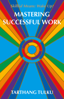 Paperback Mastering Successful Work: Skilful Means: Wake Up! Book