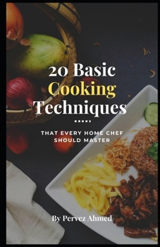 Paperback 20 Basic Cooking Techniques That Every Home Chef Should Master Book