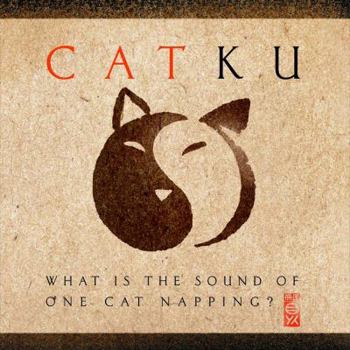 Hardcover Catku: What Is the Sound of One Cat Napping? Book
