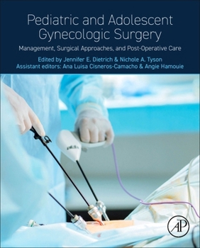 Hardcover Pediatric and Adolescent Gynecologic Surgery: Management, Surgical Approaches, and Post-Operative Care Book