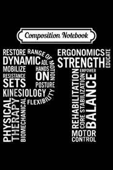 Composition Notebook: Physical Therapy Therapist Funny PT Gift Gait Men Women  Journal/Notebook Blank Lined Ruled 6x9 100 Pages