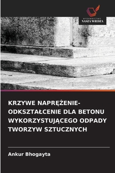 Krzywe NaprEZenie-Odksztalcenie Dla Betonu WykorzystujAcego Odpady Tworzyw Sztucznych (Polish Edition)