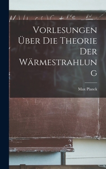 Hardcover Vorlesungen Über Die Theorie Der Wärmestrahlung [German] Book