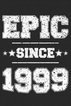 Paperback Epic Since 1999: Blank Lined Journal, Beautiful, Happy 21st Birthday Notebook, Diary, Logbook, Perfect Gift For 21 Year Old Girls Book