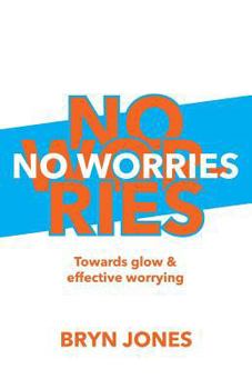 Paperback No Worries: Towards Glow and Effective Worrying Book