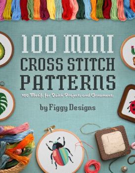 Paperback 100 Mini Cross Stitch Patterns: 100 Motifs for Quick Projects and Ornaments Book