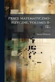 Paperback Prace Matematyczno-fizyczne, Volumes 11-12... [Polish] Book