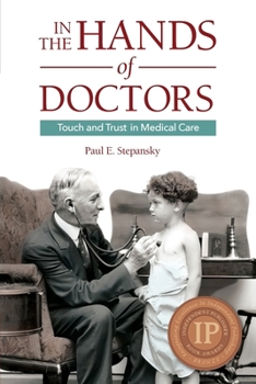 Paperback In the Hands of Doctors: Touch and Trust in Medical Care Book