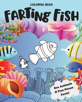 Farting Fish & Sea Animals: Coloring Book with Fun Facts