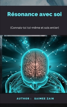 Résonance avec soi: Connais-toi toi-même et sois entier