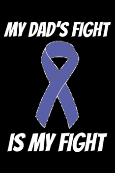 Paperback My Dad's Fight Is My Fight: Esophageal Cancer Journal 6x9 120 Pages Blank Lined Paperback Book