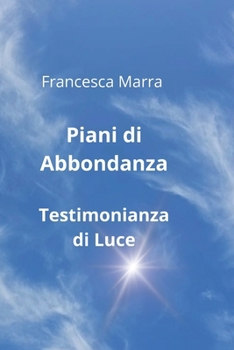 Paperback Piani di Abbondanza - Testimonianza di Luce [Italian] Book
