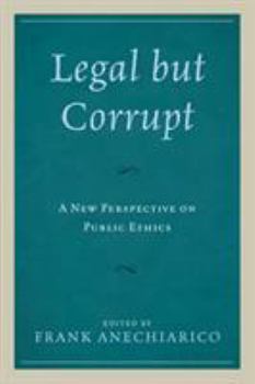 Paperback Legal but Corrupt: A New Perspective on Public Ethics Book