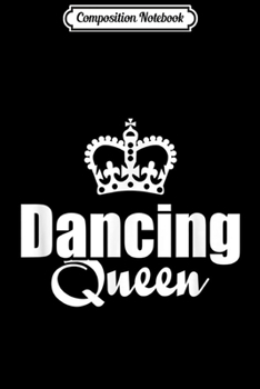Composition Notebook: Dancing Queen with Crown Funny Graphic (Dark) Journal/Notebook Blank Lined Ruled 6x9 100 Pages