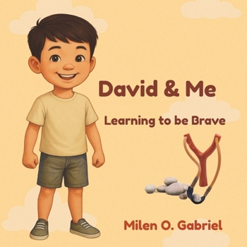 David and Me : Learning to be Brave: A child's journey of courage and trust (The Bible and Me)