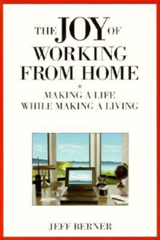 Paperback The Joy of Working from Home: Making a Life While Making a Living Book