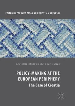 Policy-Making at the European Periphery: The Case of Croatia