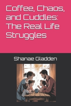 Paperback Coffee, Chaos, and Cuddles: The Real Life Struggles Book