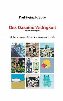 Paperback Des Daseins Widrigkeit: Schmunzelgeschichten + anderes mehr [German] Book