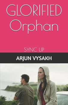 Paperback Glorified Orphan: Syncing You... Book