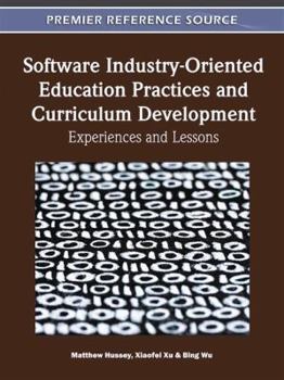 Hardcover Software Industry-Oriented Education Practices and Curriculum Development: Experiences and Lessons Book