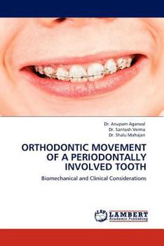 ORTHODONTIC MOVEMENT OF A PERIODONTALLY INVOLVED TOOTH: Biomechanical and Clinical Considerations