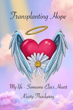 Paperback Transplanting Hope: My life - Someone Else's Heart Book