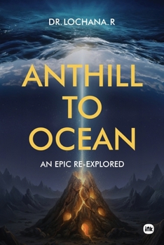 Paperback Anthill To Ocean: An Epic Re-Explored Book