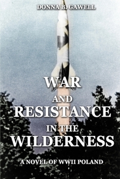 Paperback War and Resistance in the Wilderness: A Novel of WWII Poland Book