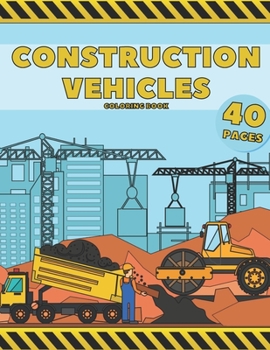 Paperback Construction Vehicles Coloring Book: Fun activity For Toddlers Kids Dumpers Diggers Trucks Book