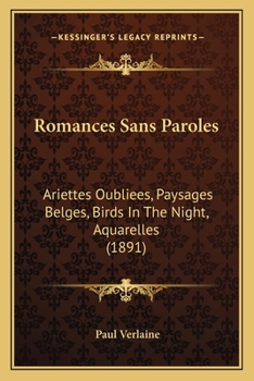 Paperback Romances Sans Paroles: Ariettes Oubliees, Paysages Belges, Birds in the Night, Aquarelles (1891) Book