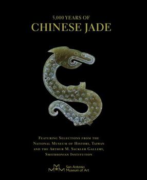 Paperback 5,000 Years of Chinese Jade: Featuring Selections from the National Museum of History, Taiwan, and the Arthur M. Sackler Gallery, Smithsonian Insti Book