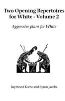 Paperback Two Opening Repertoires for White - Volume 2: Aggressive Plans for White Book