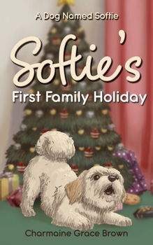 Softie's First Family Holiday (A Dog Named Softie)