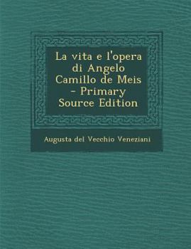 Paperback La Vita E L'Opera Di Angelo Camillo de Meis [Italian] Book