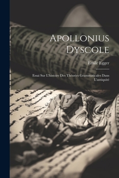 Paperback Apollonius Dyscole: Essai Sur L'histoire Des Théories Grammaticales Dans L'antiquité [French] Book