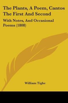 The Plants: A Poem, Cantos the First and Second, with Notes; And Occasional Poems