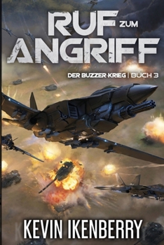 Ruf zum Angriff: Eine militärische Science-Fiction-Serie (Der Buzzer-Krieg) (German Edition)