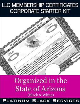 Paperback LLC Membership Certificates Corporate Starter Kit: Organized in the State of Arizona (Black & White) Book