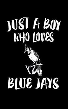 Paperback Just A Boy Who Loves Blue Jays: Animal Nature Collection Book