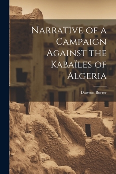 Paperback Narrative of a Campaign Against the Kabaïles of Algeria Book