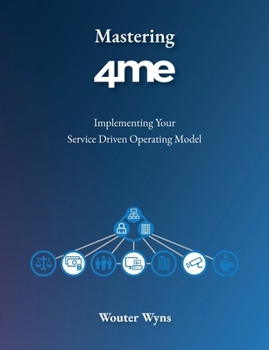 Paperback Mastering 4me: Implementing Your Service Driven Operating Model Book